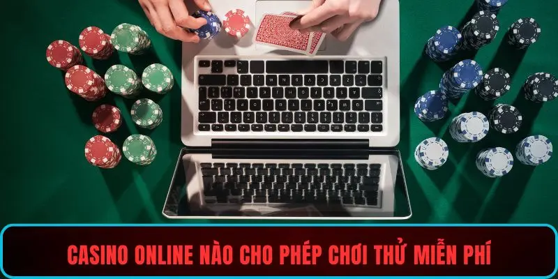 Casino online nào cho phép chơi thử miễn phí